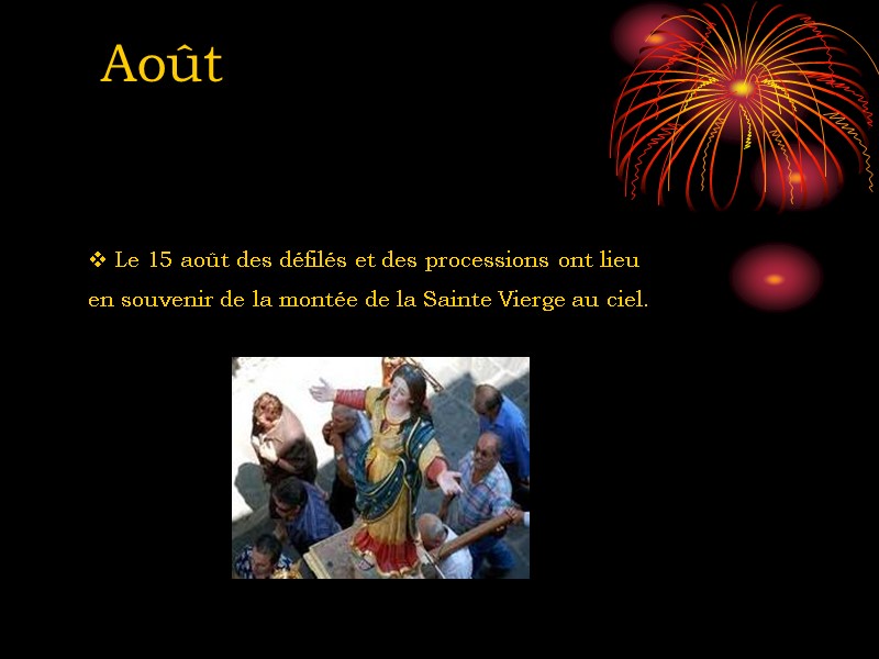 Août  Le 15 août des défilés et des processions ont lieu en souvenir